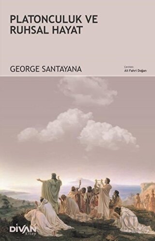 Platonculuk ve Ruhsal Hayat George Santayana