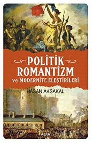 Politik Romantizm ve Modernite Eleştirileri Hasan Aksakal