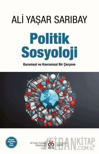 Politik Sosyoloji - Kuramsal ve Kavramsal Bir Çerçeve Ali Yaşar Sarıba