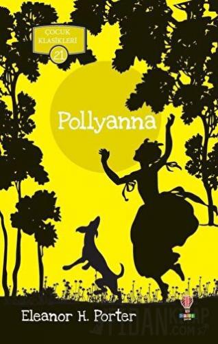 Pollyanna - Çocuk Klasikleri 21 Eleanor H. Porter