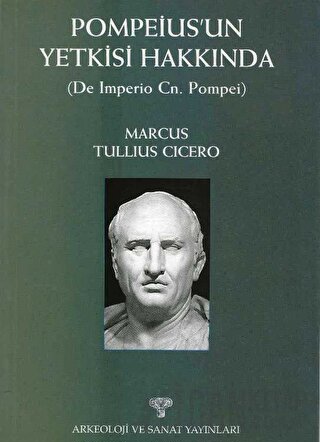 Pompeius'un Yetkisi Hakkında ( De Imperio Cn. Pompei ) Marcus Tullius 