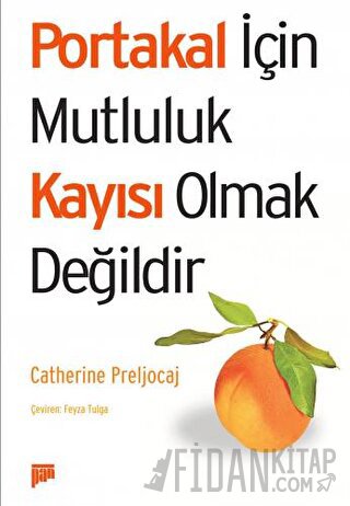 Portakal İçin Mutluluk Kayısı Olmak Değildir
