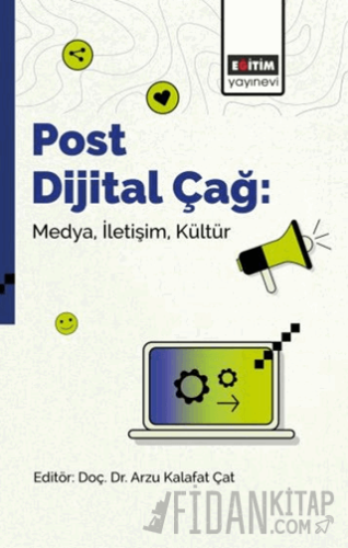 Post Dijital Çağ: Medya, İletişim, Kültür