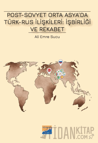 Post-Sovyet Orta Asya’da Türk-Rus İlişkileri İşbirliği ve Rekabet