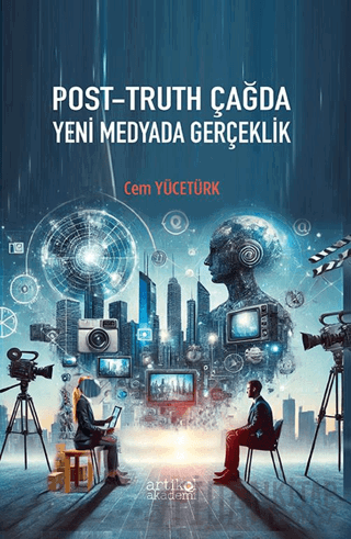 Post- Truth Çağda Yeni Medyada Gerçeklik Cem Yücetürk