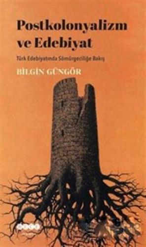 Postkolonyalizm ve Edebiyat Bilgin Güngör