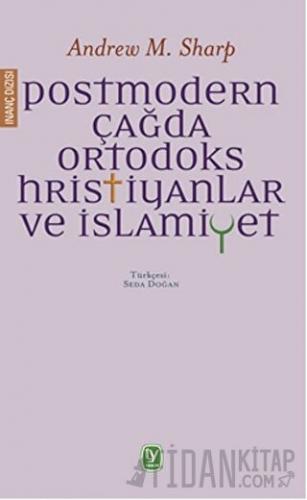 Postmodern Çağda Ortodoks Hristiyanlar ve İslamiyet