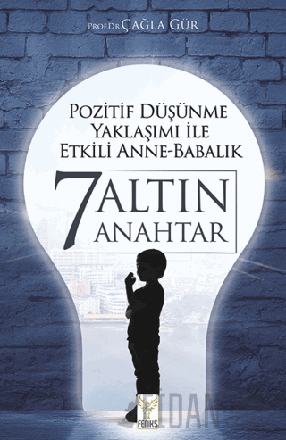 Pozitif Düşünme Yaklaşımı İle Etkili Anne-Babalık 7 Altın Anahtar