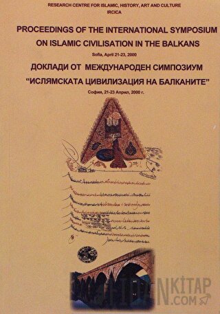 Proceedings of the International Symposium on Islamic Civilisation in the Balkans: Sofia, April 21-23, 2000