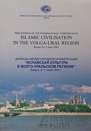 Proceedings of the The International Symposium on Islamic Civilisation in the Volga-Ural Region Kazan, 8-11 June 2001