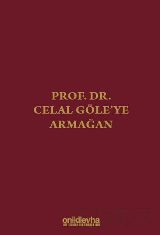 Prof. Dr. Celal Göle'ye Armağan (Ciltli)