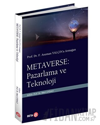 Prof. Dr. F. Asuman Yalçın’a Armağan  Metaverse: Pazarlama ve Teknoloji