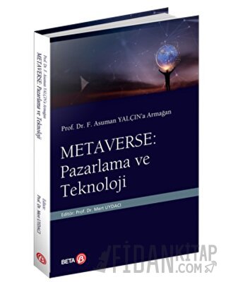 Prof. Dr. F. Asuman Yalçın’a Armağan  Metaverse: Pazarlama ve Teknoloj