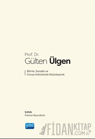 Prof. Dr. Gülten Ülgen Bilimle, Sanatla ve Dünya Kültürleriyle Bütünleşmek