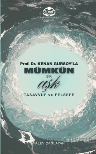 Prof. Dr. Kenan Gürsoy'la Mümkün Bir Aşk Tasavvuf ve Felsefe Alev Çağl