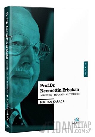 Prof. Dr. Necmettin Erbakan - Mühendis-Mücahit-Mütefekkir Burhan Karac