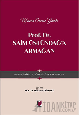 Prof. Dr. Saim Üstündağ'a Armağan - Hukuk, İktisat ve Yönetim Üzerine 