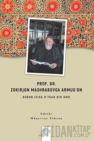 Prof. Dr. Zokırjon Mashrabovga Armugʻon - Bobur Izıda O’tgan Bır Umr