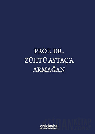 Prof. Dr. Zühtü Aytaç'a Armağan (Ciltli)