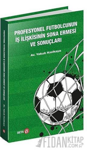 Profesyonel Futbolcunun İş İlişkisinin Sona Ermesi ve Sonuçları