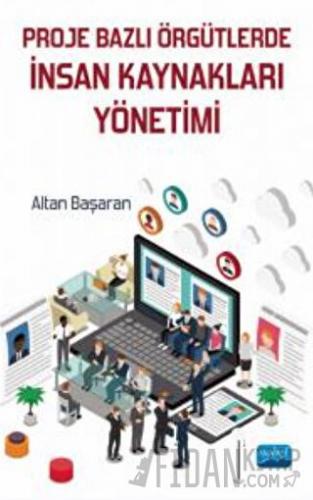 Proje Bazlı Örgütlerde İnsan Kaynakları Yönetimi Altan Başaran