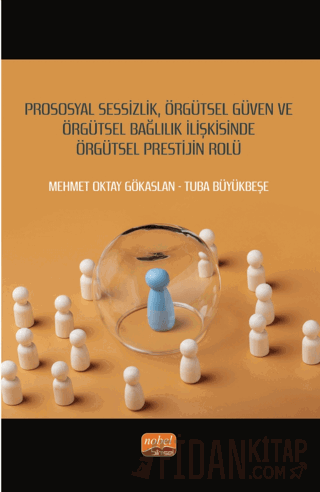 Prososyal Sessizlik, Örgütsel Güven ve Örgütsel Bağlılık İlişkisinde Örgütsel Prestijin Rolü