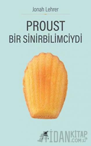 Proust Bir Sinirbilimciydi