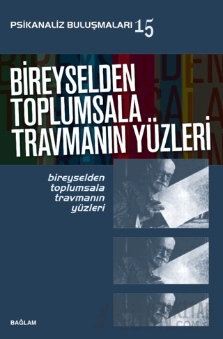 Psikanaliz Buluşmaları 15/ Bireyselden Toplumsala Travmanın Yüzleri Be