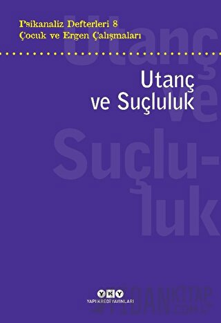 Psikanaliz Defterleri 8 - Çocuk ve Ergen Çalışmaları: Utanç ve Suçluluk
