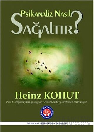 Psikanaliz Nasıl Sağaltır? Heinz Kohut