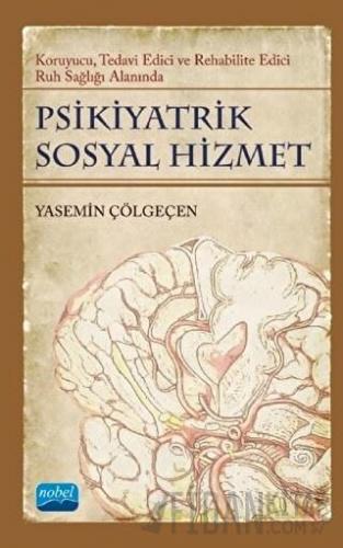 Psikiyatrik Sosyal Hizmet: Koruyucu, Tedavi Edici, Rehabilite Edici Ruh Sağlığı Alanında