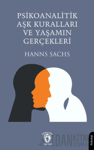 Psikoanalitik Aşk Kuralları ve Yaşamın Gerçekleri Hanns Sachs