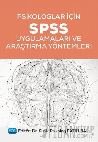 Psikologlar İçin SPSS Uygulamaları ve Araştırma Yöntemleri
