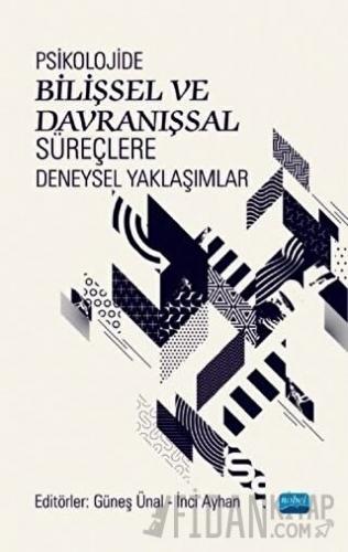 Psikolojide Bilişsel ve Davranışsal Süreçlere Deneysel Yaklaşımlar