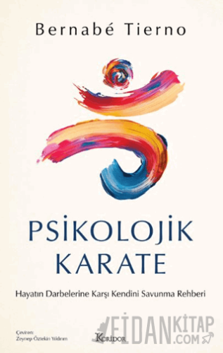 Psikolojik Karate: Hayatın Darbelerine Karşı Kendini Savunma Rehberi