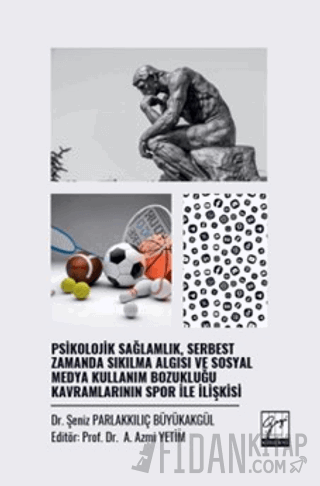 Psikolojik Sağlamlık, Serbest Zamanda Sıkılma Algısı ve Sosyal Medya Kullanım Bozukluğu Kavramlarının Spor İle İlişkisi