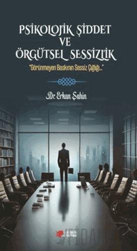 Psikolojik Şiddet ve Örgütsel Sessizlik