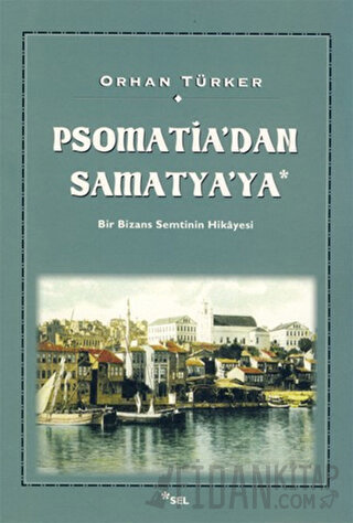 Psomatia’dan Samatya’ya