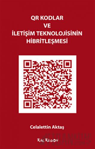 QR Kodlar ve İletişim Teknolojisinin Hibritleşmesi