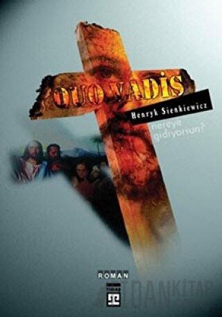 Quo Vadis? Nereye Gidiyorsun? Henryk Sienkiewicz