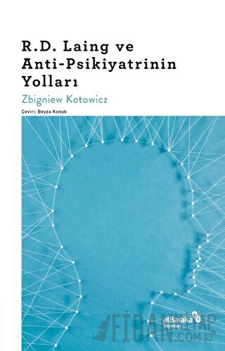 R.D. Laing ve Anti-Psikiyatrinin Yolları