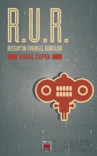 R.U.R. Rossum’un Evrensel Robotları