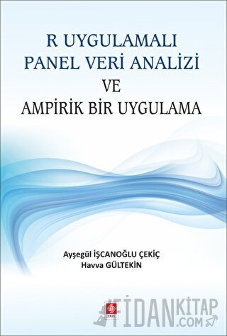 R Uygulamalı Panel Veri Analizi ve Ampirik Bir Uygulama
