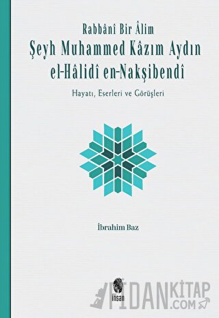 Rabbani Bir Alim: Şeyh Muhammed Kazım Aydın El-Halidi En-Nakşibendi