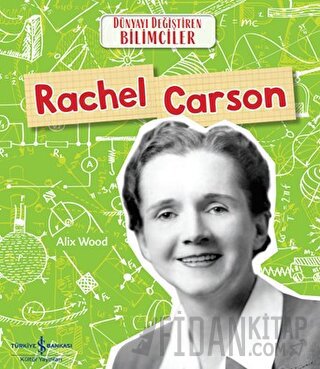 Rachel Carson - Dünyayı Değiştiren Bilimciler Alix Wood