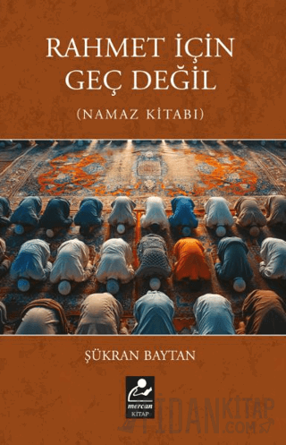 Rahmet İçin Geç Değil (Namaz Kitabı)