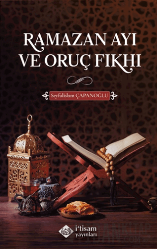 Ramazan Ayı ve Oruç Fıkhı Seyfulislam Çapanoğlu