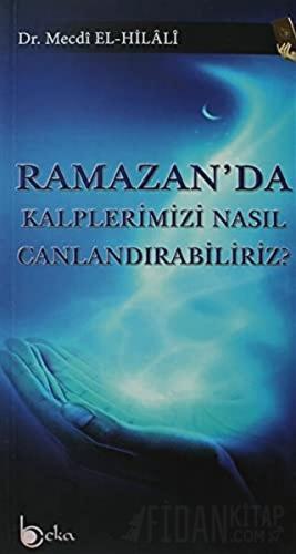 Ramazan'da Kalplerimizi Nasıl Canlandırabiliriz?