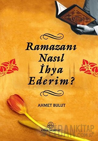 Ramazanı Nasıl İhya Ederim?