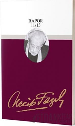 Rapor 11/12/13 : 74 - Necip Fazıl Bütün Eserleri